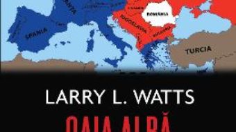 Cartea Oaia alba in turma neagra. Politica de securitate a Romaniei in perioada Razboiului Rece – Larry Watts (download, pret, reducere)