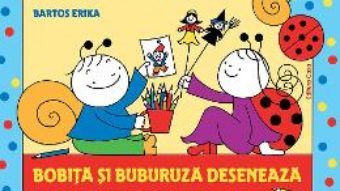 Cartea Bobita si Buburuza deseneaza – Bartos Erika (download, pret, reducere)