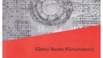 Cartea Despre calcularea datei Pastilor – Sfantul Maxim Marturisitorul (download, pret, reducere)