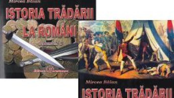 Cartea Istoria tradarii la romani Vol.1+2 – Mircea Balan (download, pret, reducere)