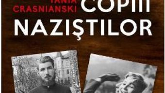 Cartea Copiii nazistilor – Tania Crasnianski (download, pret, reducere)