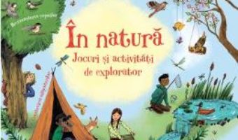 Cartea In natura. Jocuri si activitati de explorator (download, pret, reducere)