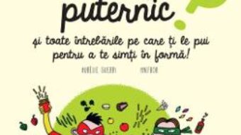 Cartea Ce sa mananci pentru a fi puternic? – Aurelie Guerri (download, pret, reducere)