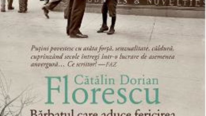 Cartea Barbatul care aduce fericirea – Catalin Dorian Florescu (download, pret, reducere)