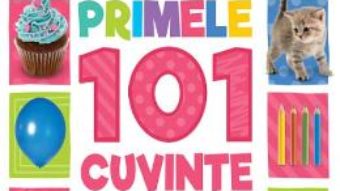 Cartea Primele 101 cuvinte (Bebe invata) (download, pret, reducere)