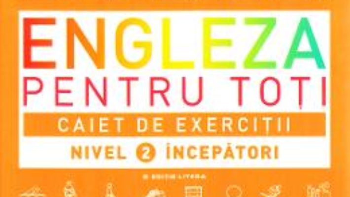 Cartea Engleza pentru toti. Caiet de exercitii. Nivel 2: Incepatori (download, pret, reducere)