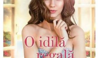 Cartea O idila regala – Nora Roberts (download, pret, reducere)