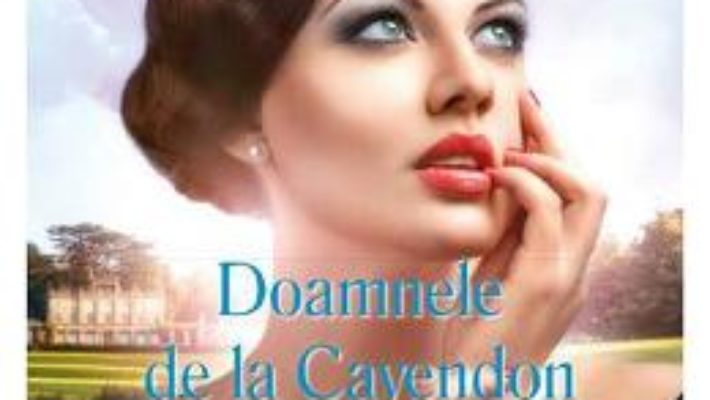 Cartea Doamnele de la Cavendon – Barbara Taylor Bradford (download, pret, reducere)