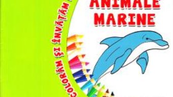 Cartea Animale marine – Coloram si invatam! (download, pret, reducere)