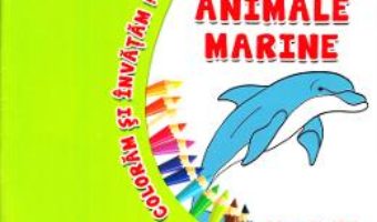 Cartea Animale marine – Coloram si invatam! (download, pret, reducere)