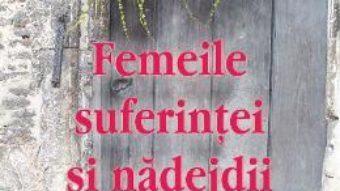 Cartea Femeile suferintei si nadejdii – Mersine Vigopoulou (download, pret, reducere)