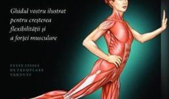 Cartea Anatomia stretchingului Ed.2 – Arnold G. Nelson, Jouko Kokkonen (download, pret, reducere)