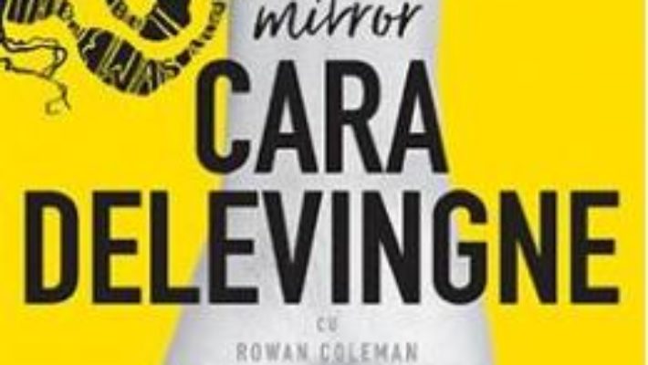 Cartea Mirror Mirror – Cara Delevingne (download, pret, reducere)