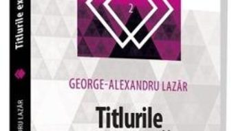 Cartea Titlurile executorii – Geirge-Alexandru Lazar (download, pret, reducere)