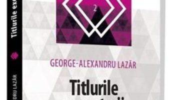 Cartea Titlurile executorii – Geirge-Alexandru Lazar (download, pret, reducere)