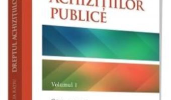 Cartea Dreptul achizitiilor publice Vol.1 – Monica Amalia Ratiu (download, pret, reducere)