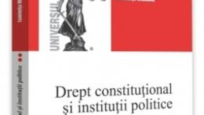 Cartea Drept constitutional si institutii politice Vol.2 Ed.3 – Luminita Dragne (download, pret, reducere)