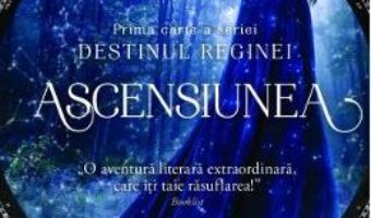 Cartea Ascensiunea. Prima carte a seriei Destinul Reginei – Rebecca Ross (download, pret, reducere)