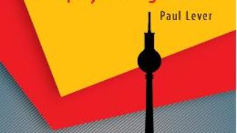 Cartea Regulile Berlinului. Europa si calea germana – Paul Lever (download, pret, reducere)