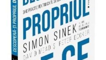 Cartea Descopera-ti propriul de ce – Simon Sinek, David Mead, Peter Docker (download, pret, reducere)