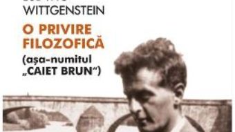 Cartea O privire filozofica – Ludwig Wittgenstein (download, pret, reducere)