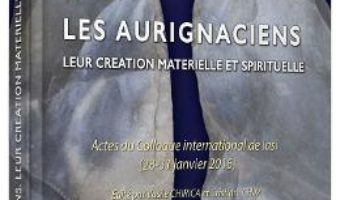 Cartea Les aurignaciens. Leur creation materielle et spirituelle – Vasile Chirica, Cristian Ichim (download, pret, reducere)