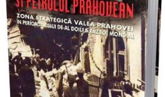 Cartea Hitler si petrolul prahovean – Vasile-Virgil Coman (download, pret, reducere)