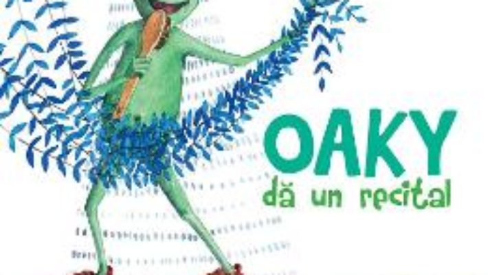 Cartea Oaky da un recital – Martin Zick, Georgiana Chitac (download, pret, reducere)