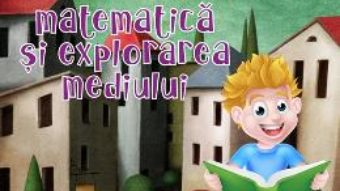 Cartea Matematica si explorarea mediului – Clasa 2 Sem.1 si 2 ed.2018 – Caiet de lucru – Daniela Berechet (download, pret, reducere)