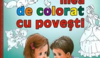 Cartea Cartea mea de colorat cu povesti (download, pret, reducere)