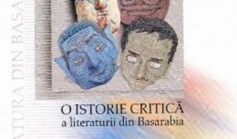 Cartea O istorie critica a literaturii din Basarabia (download, pret, reducere)