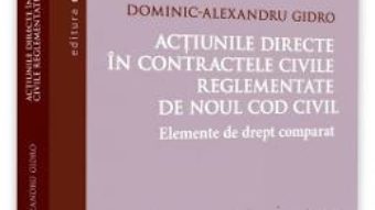 Cartea Actiunile directe in contractele civile reglementate de noul Cod civil – Dominic-Alexandru Gidro (download, pret, reducere)