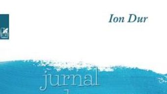 Cartea Jurnal domestic 1971-2017. Insemnarile unui in-formator – Ion Dur (download, pret, reducere)