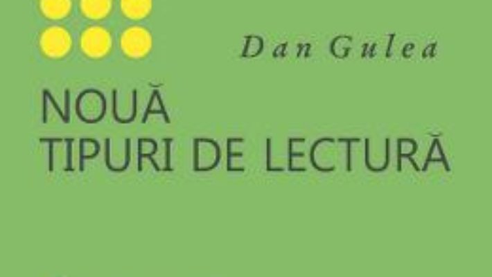 Cartea Noua tipuri de lectura – Dan Gulea (download, pret, reducere)