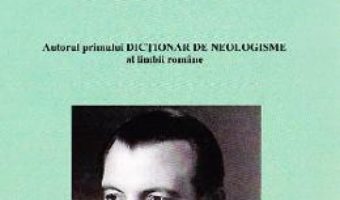 Cartea Viata si opera lexicografului roman Florin Marcu. Vanatorul de neologisme – Sever Dascalu (download, pret, reducere)