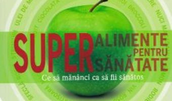 Cartea Superalimente pentru supersanatate – Dr. Sarah Brewer (download, pret, reducere)