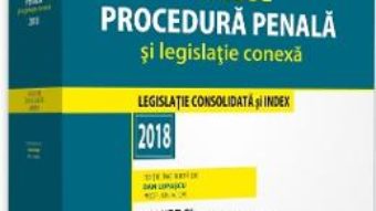 Cartea Codul de procedura penala si legislatie conexa 2018 – Dan Lupascu (download, pret, reducere)