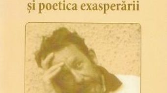 Cartea Florin Mugur si poetica exasperarii – Xenia Negrea (download, pret, reducere)