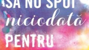 Cartea Sa nu spui niciodata pentru totdeauna – Jennifer L. Armentrout (download, pret, reducere)