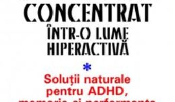 Cartea Cum sa ramai concentrat intr-o lume hiperactiva – John Gray (download, pret, reducere)