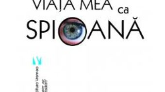 Cartea Viata mea ca spioana – Katherine Verdery (download, pret, reducere)