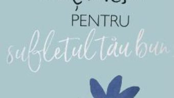 Cartea Multumesc pentru sufletul tau bun! – Helen Exley (download, pret, reducere)