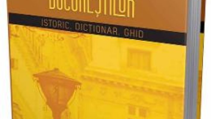 Cartea Casele si palatele Bucurestilor. Istoric, dictionar, ghid – Alexandru Popescu (download, pret, reducere)