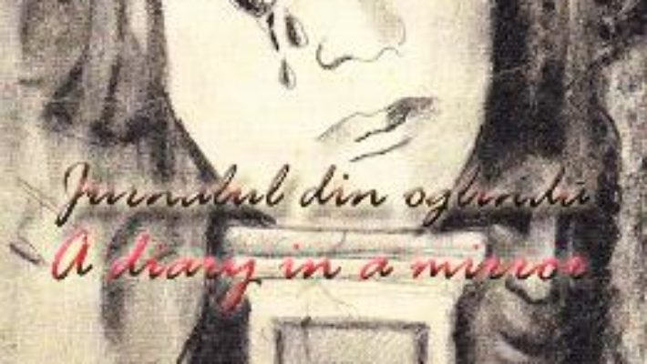 Cartea Jurnalul din oglinda. A Diary in a mirror – Adriana Mester (download, pret, reducere)