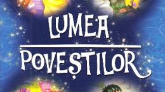 Cartea Lumea povestilor (download, pret, reducere)