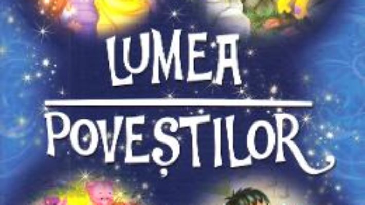 Cartea Lumea povestilor (download, pret, reducere)