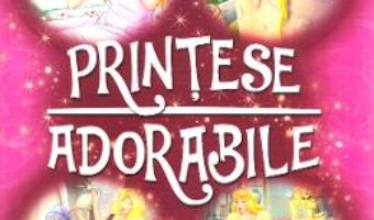 Cartea Printese adorabile (download, pret, reducere)