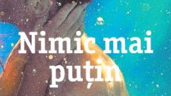 Cartea Nimic mai putin – Anna Todd (download, pret, reducere)