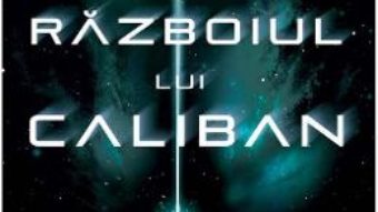 Cartea Razboiul lui Caliban – James S. A. Corey (download, pret, reducere)