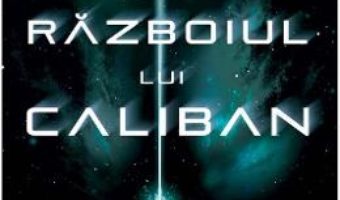 Cartea Razboiul lui Caliban – James S. A. Corey (download, pret, reducere)